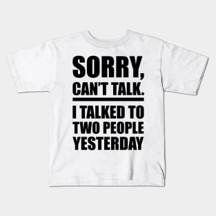 SORRY, CAN'T TALK Kids T-Shirt